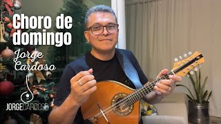 ▶️ CHORO DE DOMINGO (Jorge Cardoso) | JORGE CARDOSO Bandolim