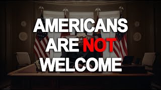 Top 10 Countries Where Americans Are Not Welcome