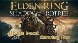 ELDEN RING NG+9 SHADOW OF THE ERDTREE DLC BOSS FIGHT- Divine Beaste Dancing Lion