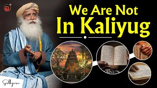 The Kalyug Has Ended  BY Sadhguru | Sadhguru's Insights on the Conclusion of Kalyug