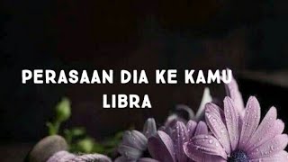 ⭐Libra - Perasaan dia ke kamu