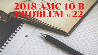 2018 AMC 10B Problem 22 - Geometric Probability and Inequalities!