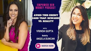 Empower HER Money Podcast: Avoid This Credit Card Trap: Rewards vs. Reality