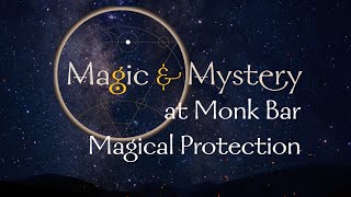 Magic & Mystery at Monk Bar - Magical Protection