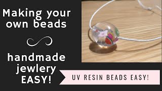 Make your own beads! UV resin beads for jewelry making - EASY