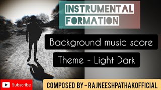 The Instrumental Formation || Light Dark Mood Music Score|| Originally composed by- Rajneesh Pathak