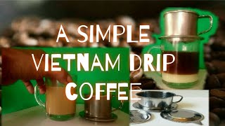 Vietnam drip coffee - a simple and cheap vietnam drip coffee.