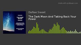 The Dark Moon And Taking Back Your Power