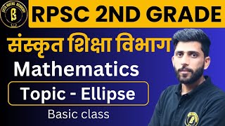 SECOND GRADE MATHS || ELLIPSE BASIC CLASS || RPSC 2ND GRADE