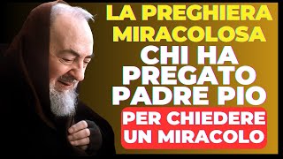 LA PREGHIERA MIRACOLOSA CHE PADRE PIO USAVA PER CHIEDERE UN MIRACOLO IMMEDIATO.