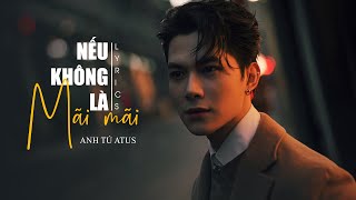 nếu không là mãi mãi - ANH TÚ ATUS | Lyrics Video