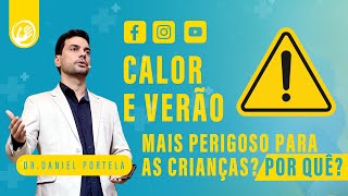 CALOR e VERÃO mais PERIGOSO para as CRIANÇAS? por quê?