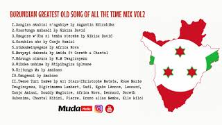 Burundian Greatest Old Songs of All the Time Mix Vol2