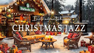 🎄Instrumental Christmas Jazz Music ❄️ Cozy Starbucks Coffee Shop Winter Snowfall Ambience to Unwind