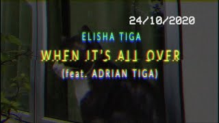 Elisha Tiga - When It's All Over (feat. Adrian Tiga) [Lyric Video]