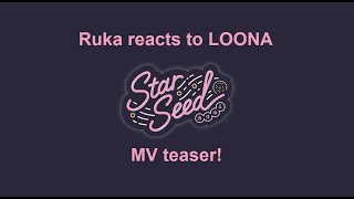 An animated MV?! 😳 Ruka reacts to LOONA (今月の少女) "StarSeed～カクセイ～" MV teaser ✨