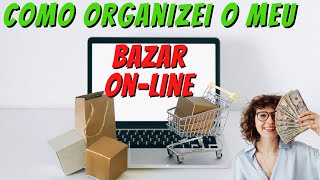 Bazar on-line na prática. Bastidores do meu bazar #vendas