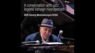 A Conversation With Jazz Legend Vahagn Hayrapetian - Gevorg Mnatsakanyan/AGBU