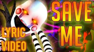 FNAF lyric song "Save me" by @TryHardNinja