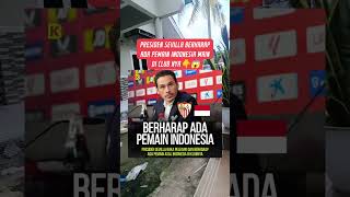 Presiden Sevilla ingin datangkan pemain Indonesia ‼️ #shorts #short #shortvideo