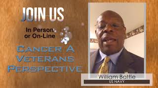 "Cancer A Veterans Perspective" Strivers Thrivers Advocates and Champions - William Battle