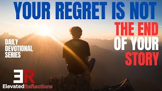 STOP Letting Regret Define Your Story