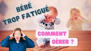 Comment gérer la surfatigue de bébé ? Conseils et stratégies