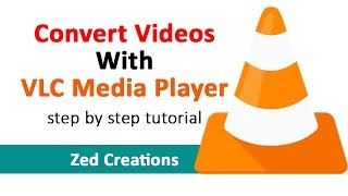 Convert Videos With VLC Player | step by step tutorial | Zed creations | VLC Tips & Tricks