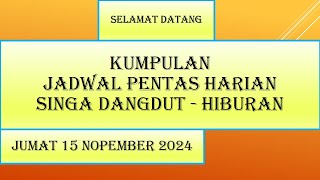 Jadwal Singa Dangdut - Jumat 15 Nopember 2024 - Kumpulan Jadwal hari ini - LIVE KJPS