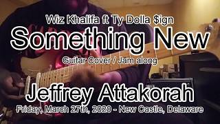 Something New - Wiz Khalifa ft Ty Dolla $ign - Guitar Cover Jam Along