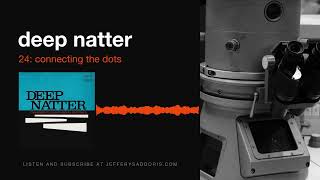 Deep Natter 24: Connecting the Dots