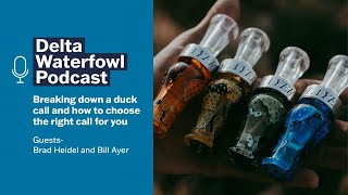 Delta Waterfowl Podcast ep. 24 | Breaking down a duck call and how to choose the right call for you