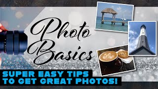 Series #1: Photo Basics... Super easy tips to take great photos!