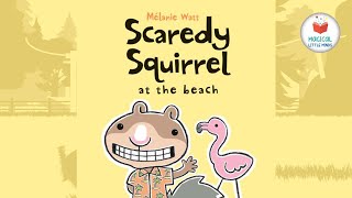 Kids Book Read Aloud Story 📚  Scaredy Squirrel at the Beach 🏖️by Mélanie Watt🐿️