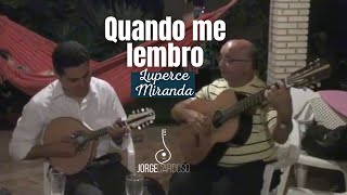 QUANDO ME LEMBRO (Luperce Miranda) | JORGE CARDOSO & ALENCAR 7 CORDAS