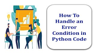 How To Handle an Error Condition in Python Code