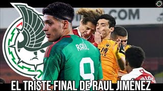 EL TRISTE FINAL DE RAÚL JIMÉNEZ EN LA SELECCION MEXICANA