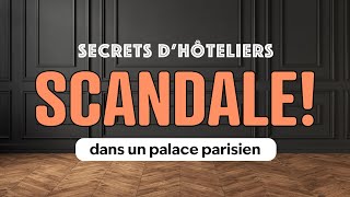 Scandale ! Dans un Palace Parisien - Secret d'Hôteliers