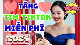 cách tăng tim tiktok miễn phí 2024 | BUFF TIM TIKTOK FREE