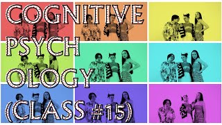 Cognitive Psychology (Class #15) - Long-Term Memory - Encoding and Retrieval (Part I)