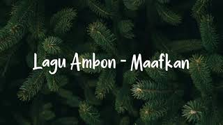 Lagu Ambon - Maafkan