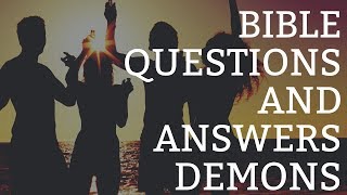 Bible Questions and Answers | Demons