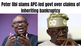 Peter Obi Slams APC Govt over Claims of Inheriting Bankruptcy, Seeks Prove