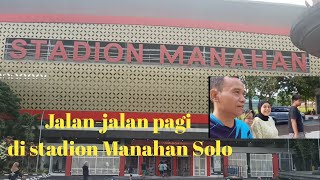 Jalan-jalan pagi di Stadion Manahan Solo