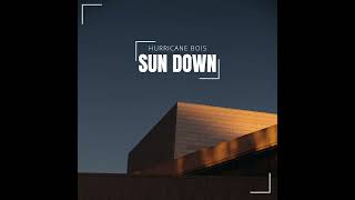 Hurricane Bois - Sun Down