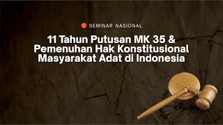 11 Tahun Putusan  MK 35 & Pemenuhan Hak Konstitusional Masyarakat Adat di Indonesia