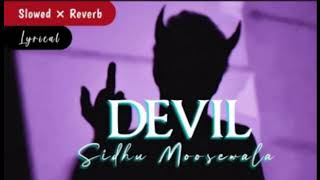 DEVIL 😈 | [ Slowed × Reverb ] LYRICS | PBX 1| Sidhu Moose Wala | Lofi-mix #lyrics #slowed #youtube