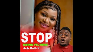 Stop using filters ,Actress Ruth Kadiri