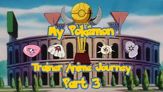 My Pokémon Trainer Anime Journey Part 3 | Orange League