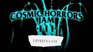 Cosmic Horrors Jam III Livestream Part 1